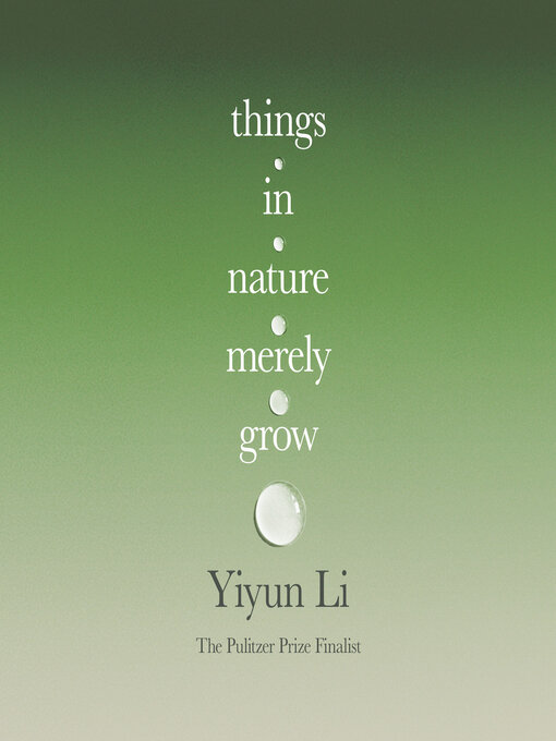 Title details for Things in Nature Merely Grow by Yiyun Li - Wait list